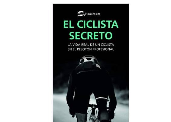 Neues Buch zum Thema Radfahren: Der geheime Radfahrer. Das wahre Leben eines Radfahrers im Profi-Kader, der anonym bleiben will