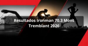 Resultados Ironman 70.3 Mont Tremblant 2026
